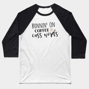 Runnin' On Coffee & Cuss Words Baseball T-Shirt